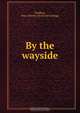 By the wayside, Otto Chester Brodhay 