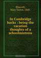 In Cambridge backs : being the vacation thoughts of a schoolmistress, Mary Taylor Blauvelt 