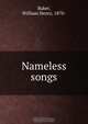 Nameless songs, William Henry Baker 