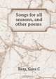 Songs for all seasons, and other poems, Cora C. Bass 