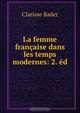 La femme francaise dans les temps modernes: 2. ed, Clarisse Bader 