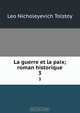La guerre et la paix; roman historique, Лев Николаевич Толстой 