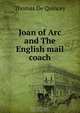 Joan of Arc and The English mail coach, Thomas de Quincey 