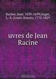uvres de Jean Racine, Jean Racine 