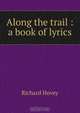 Along the trail : a book of lyrics, Hovey Richard 