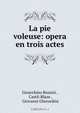 La pie voleuse: opera en trois actes, Gioacchino Rossini 