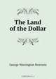The Land of the Dollar, George Warrington Steevens 