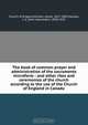The book of common prayer and administration of the sacraments microform : and other rites and ceremonies of the church according to the use of the Church of England in Canada, James Hunter 