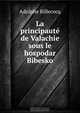 La principaute de Valachie sous le hospodar Bibesko, Adolphe Billecocq 