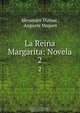 La Reina Margarita: Novela, Alexandre Dumas 
