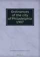 Ordinances of the city of Philadelphia 1907, Philadelphia 