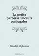 La petite paroisse: m?urs conjugales ., Daudet Alphonse 