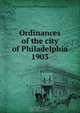 Ordinances of the city of Philadelphia 1903, Philadelphia 
