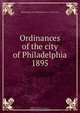 Ordinances of the city of Philadelphia 1895, Philadelphia 