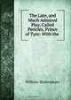 The Late, and Much Admired Play, Called Pericles, Prince of Tyre: With the ., Уильям Шекспир 