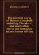 The poetical works of Thomas Campbell: including Theodoric, and many other pieces not contained in any former edition, Campbell Thomas 
