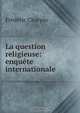 La question religieuse: enquete internationale, Frederic Charpin 