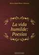 La vida humilde: Poesias, Marcos Rafael Blanco Belmonte 