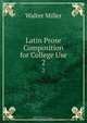 Latin Prose Composition for College Use, Walter Miller 