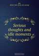Serious thoughts and idle moments, Robert Sale Hill 
