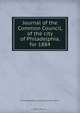 Journal of the Common Council, of the city of Philadelphia, for 1884, Philadelphia Pa. Councils. Common Council 