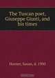 The Tuscan poet, Giuseppe Giusti, and his times, Susan Horner 