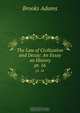 The Law of Civilization and Decay: An Essay on History, Brooks Adams 