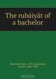 The rubaiyat of a bachelor, Helen Rowland 