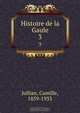 Histoire de la Gaule, Camille Jullian 