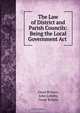 The Law of District and Parish Councils: Being the Local Government Act ., Great Britain 