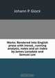 Works. Rendered into English prose with introd., running analysis, notes and an index by James Lonsdale and Samuel Lee, Johann P. Glock 