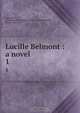 Lucille Belmont : a novel, Alexander Dundas Ross Wishart Cochrane-Baillie Lamington 