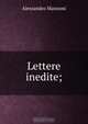 Lettere inedite;, Alessandro Manzoni 