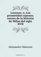 Lorenzo; o, Los prometidos esposos; suceso de la historia de Milan del siglo XVII, Alessandro Manzoni 