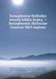 Xenophntos Hellnikn Istorin biblia hepta. = Xenophontis Historiae Graecae libri septem., Johann Carl Zeune 
