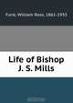 Life of Bishop J. S. Mills, William Ross Funk 