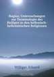 Hagios; Untersuchungen zur Terminologie des Heiligen in den hellenisch-hellenistischen Religionen, Eduard Williger 