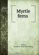 Myrtle ferns, Joseph D. Clifton 