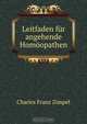 Leitfaden fur angehende Homoopathen., Charles Franz Zimpel 