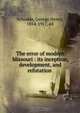 The error of modern Missouri : its inception, development, and refutation ., George Henry Schodde 