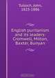 English puritanism and its leaders: Cromwell, Milton, Baxter, Bunyan, John Tulloch 