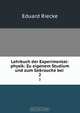 Lehrbuch der Experimental-physik: Zu eigenem Studium und zum Gebrauche bei ., E. Riecke 
