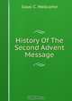 History Of The Second Advent Message, Isaac C. Wellcome 