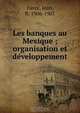 Les banques au Mexique ; organisation et de?veloppement, Jean Favre 