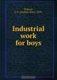 Industrial work for boys, Andrew Ezra Pickard 