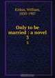 Only to be married : a novel, William Kirkus 