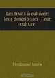 Les fruits a cultiver: leur description--leur culture, Ferdinand Jamin 