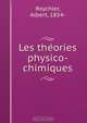 Les the?ories physico-chimiques, Albert Reychler 