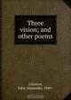 Three vision; and other poems, John Alexander Johnson 