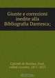 Giunte e correzioni inedite alla Bibliografia Dantesca;, Colomb de Batines 